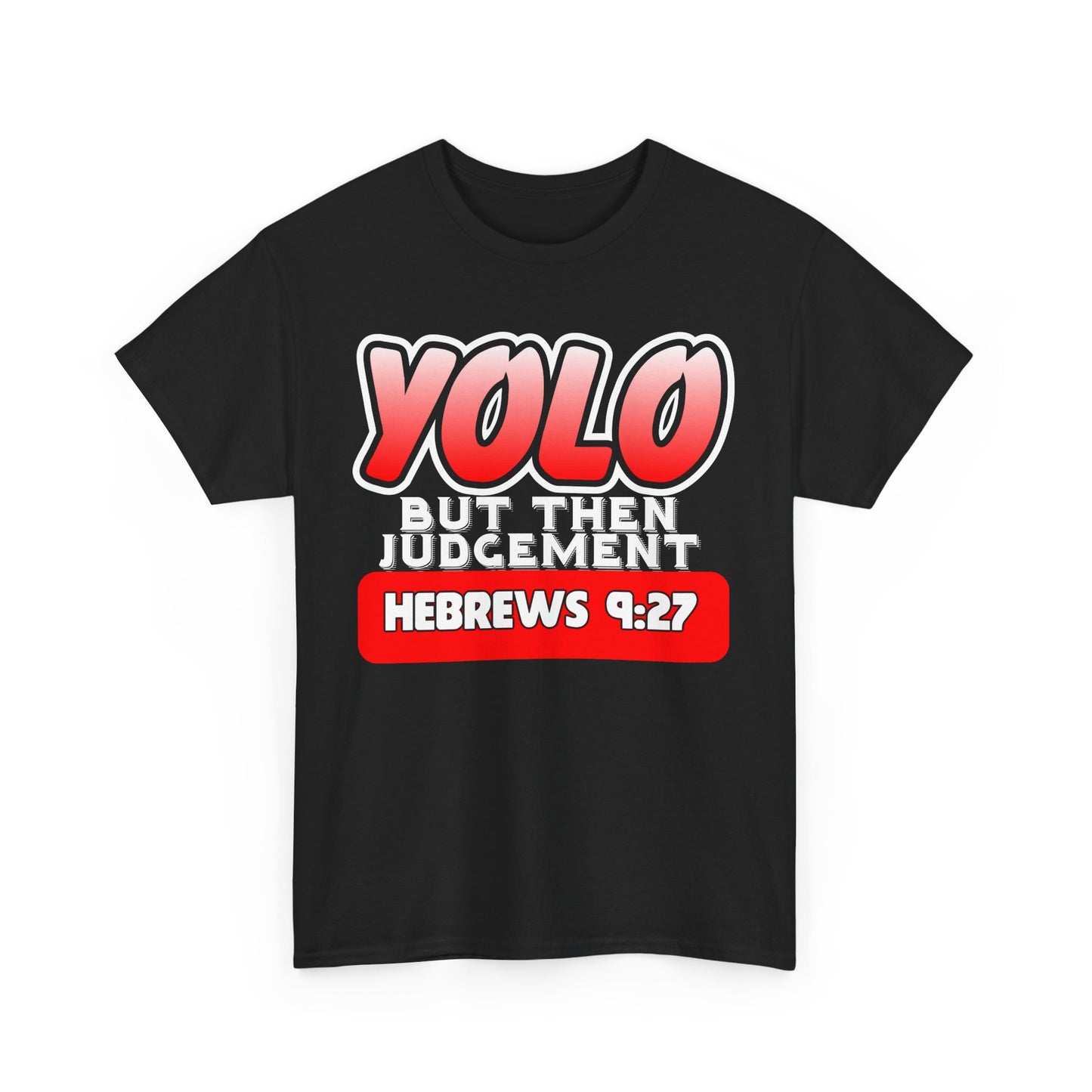 YOLO...But Then Judgement Hebrews 9:27 Version 1 Unisex Heavy Cotton Tee