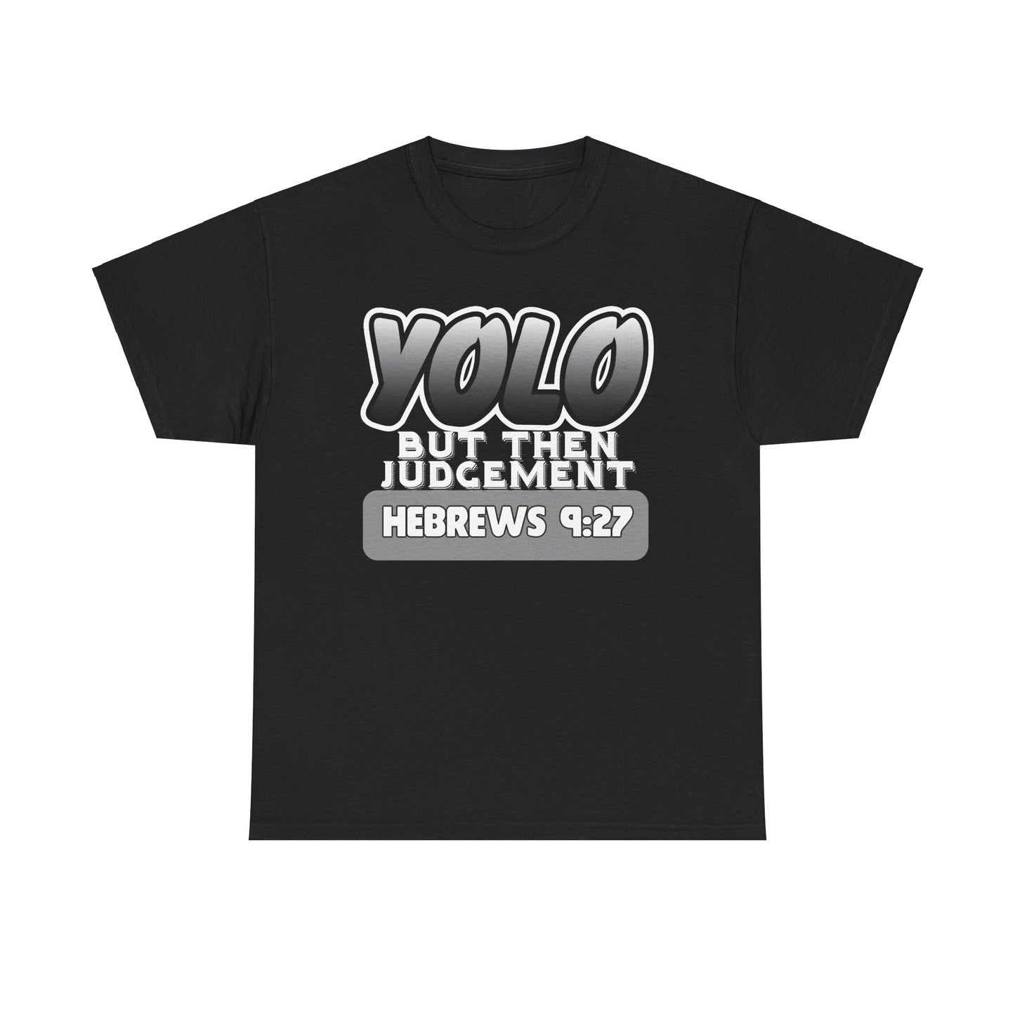 YOLO...But Then Judgement Hebrews 9:27 Version 3 Unisex Heavy Cotton Tee