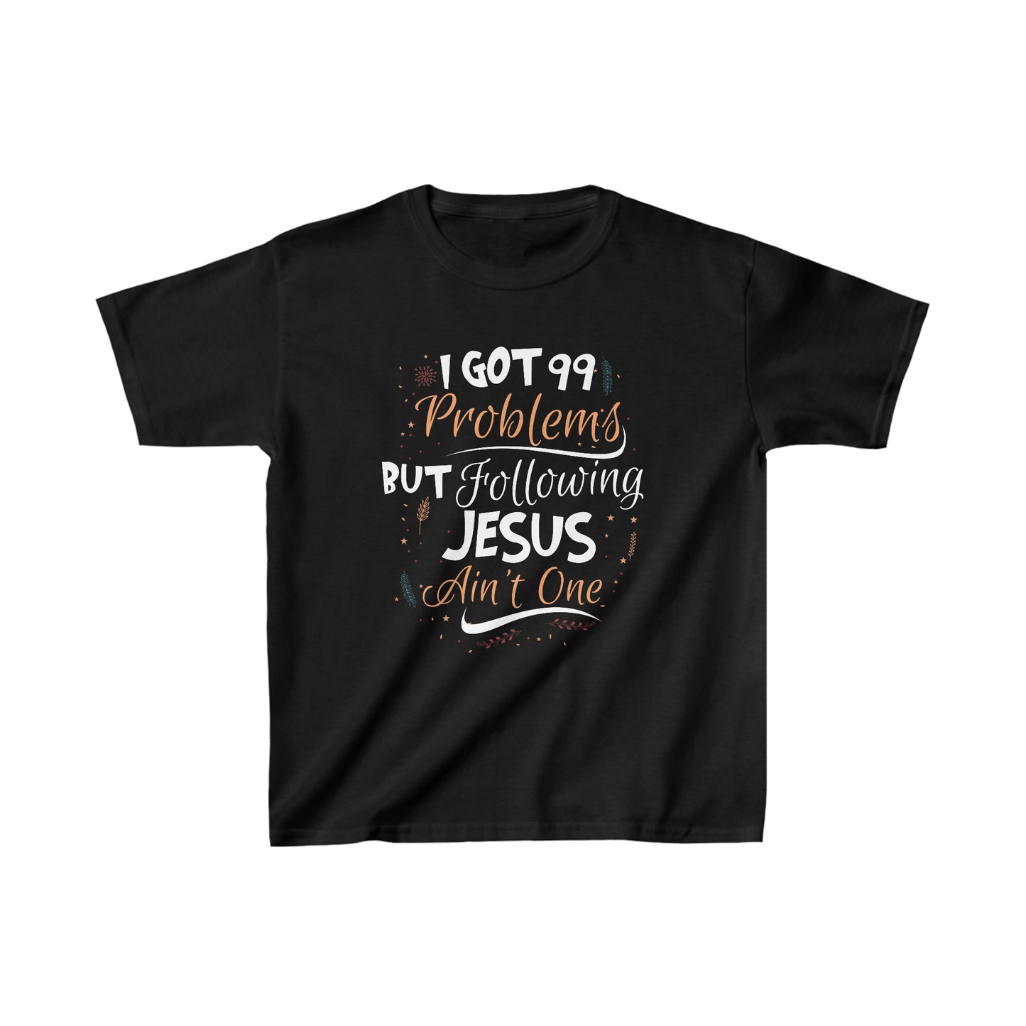 I Got 99 Problems But Following Jesus Ain't One Youth T-Shirt