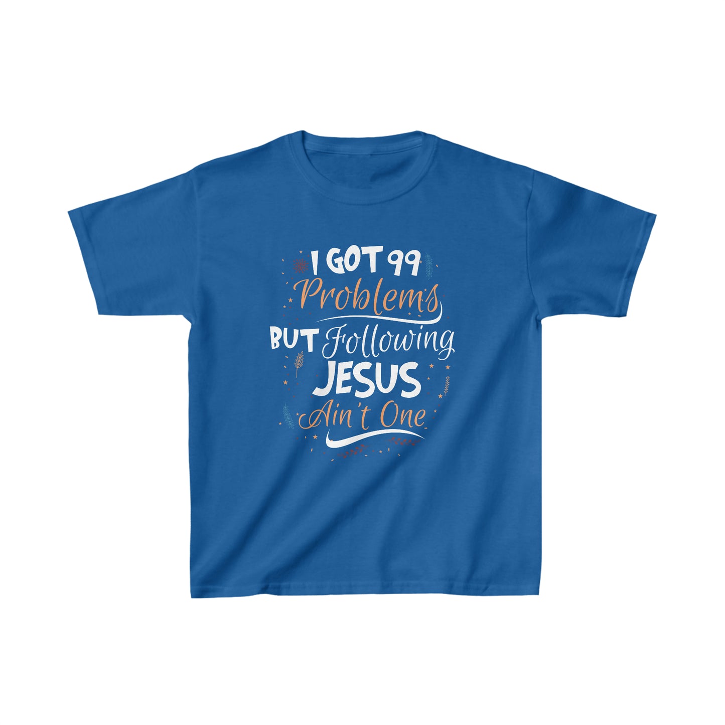 I Got 99 Problems But Following Jesus Ain't One Youth T-Shirt