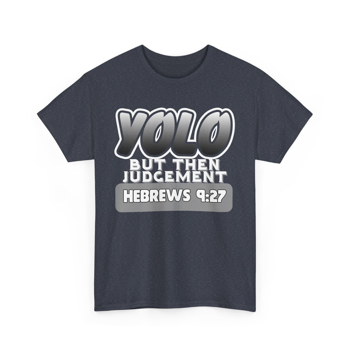 YOLO...But Then Judgement Hebrews 9:27 Version 3 Unisex Heavy Cotton Tee