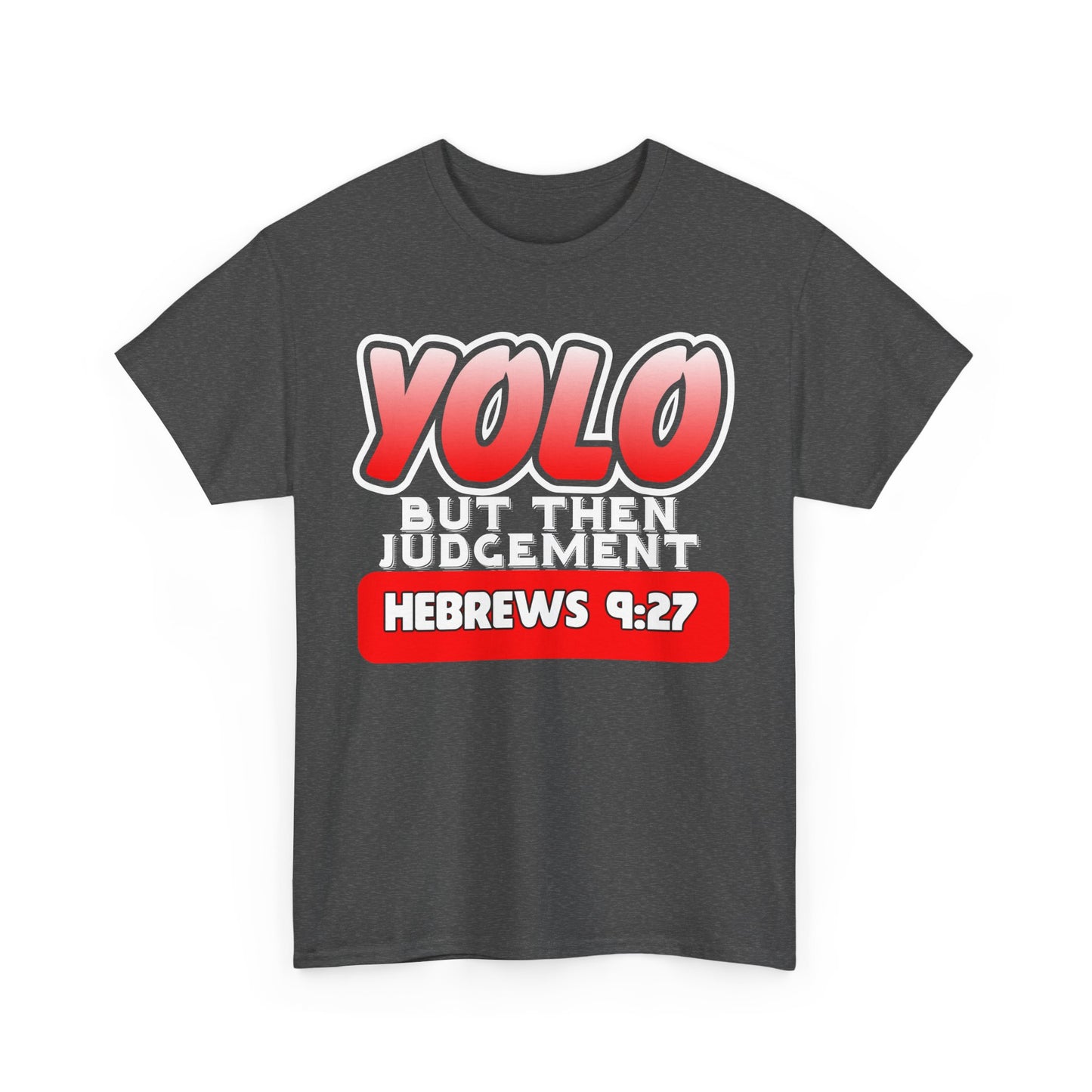 YOLO...But Then Judgement Hebrews 9:27 Version 1 Unisex Heavy Cotton Tee