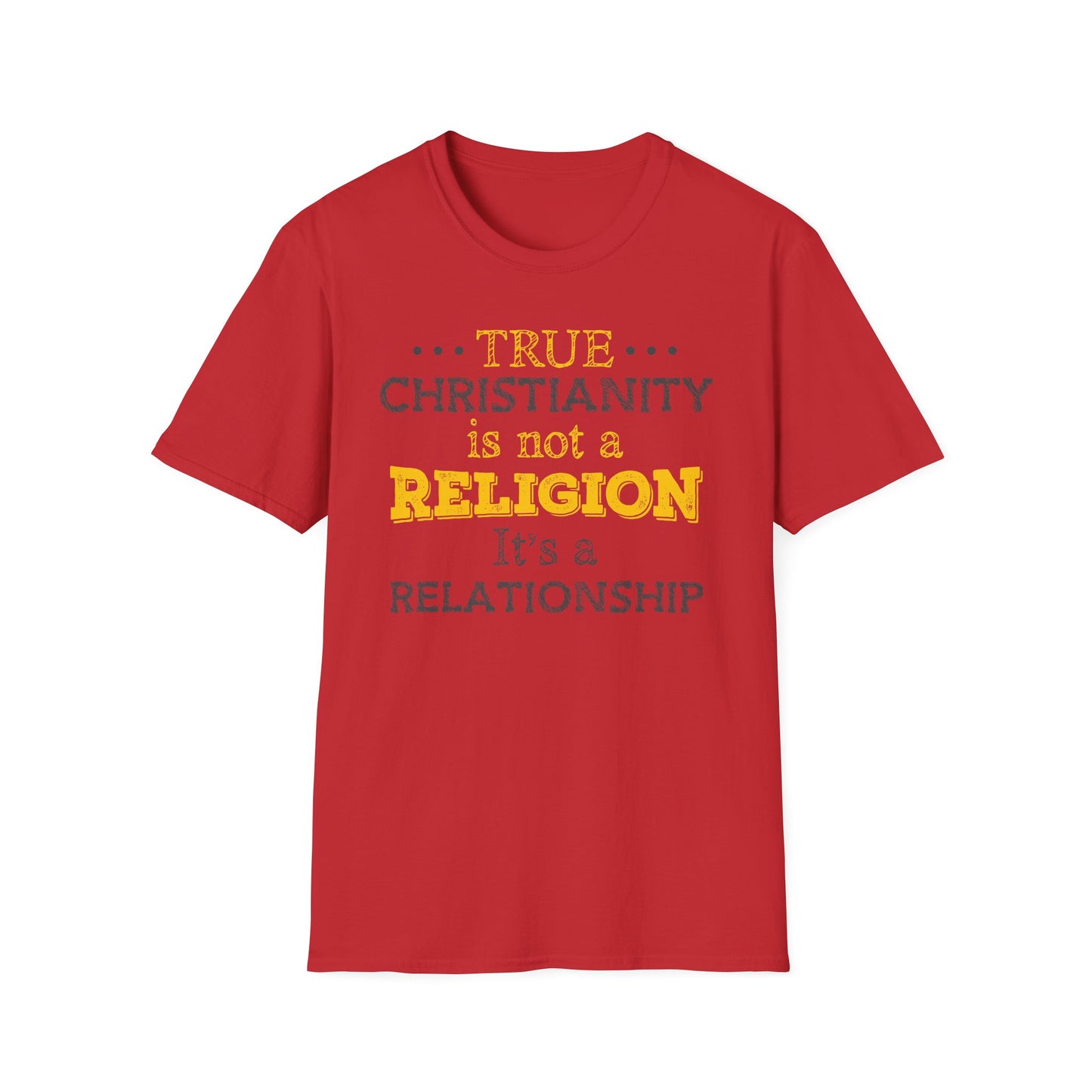 True Christianity Is Not A Religion...It's A Relationship Part 1 Unisex Softstyle T-Shirt
