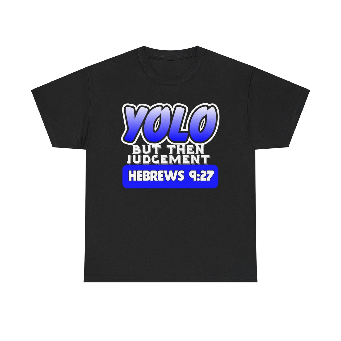 YOLO...But Then Judgement Hebrews 9:27 Version 2 Unisex Heavy Cotton Tee