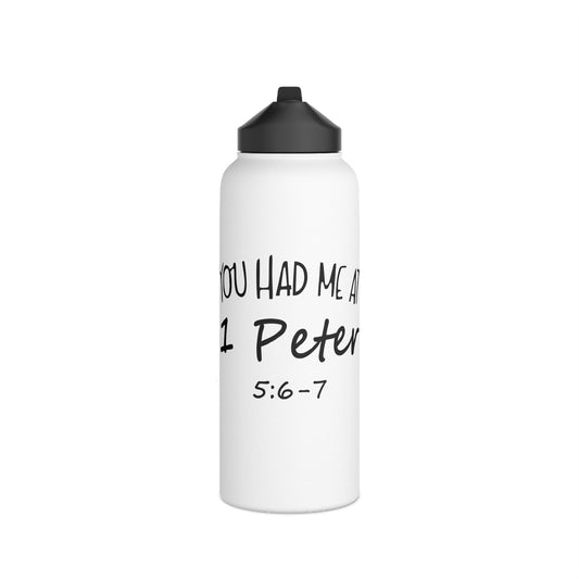 You Had Me At 1 Peter 5:6-7 32oz Water Bottle