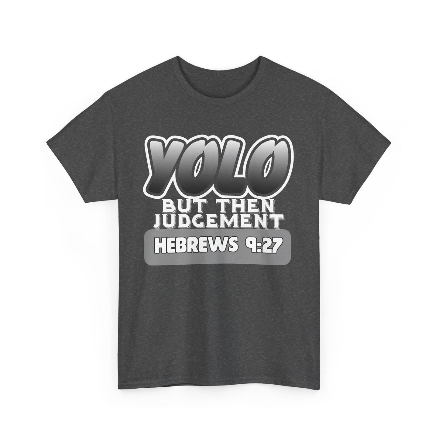 YOLO...But Then Judgement Hebrews 9:27 Version 3 Unisex Heavy Cotton Tee