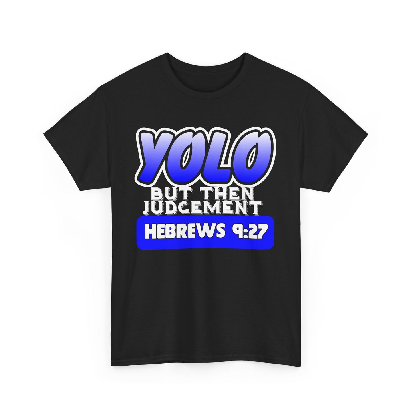 YOLO...But Then Judgement Hebrews 9:27 Version 2 Unisex Heavy Cotton Tee