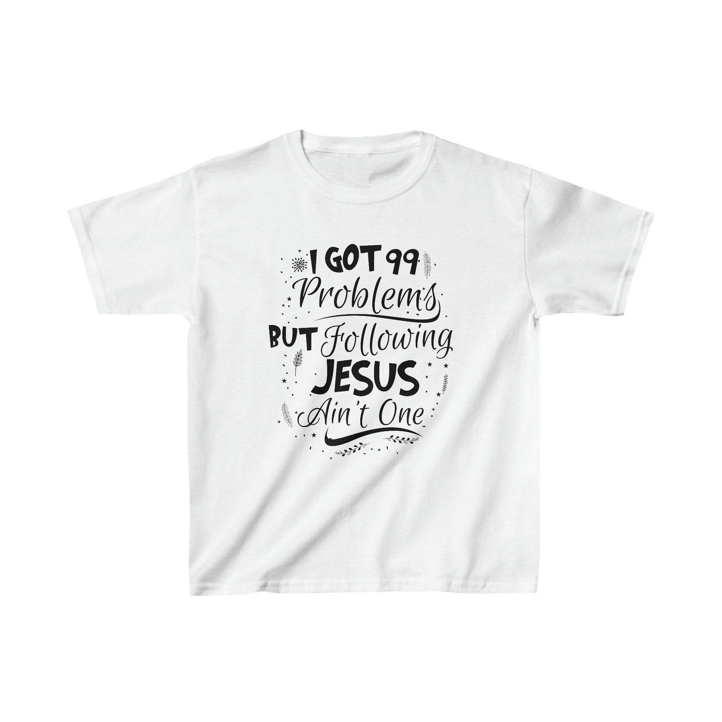 I Got 99 Problems But Following Jesus Ain't One Youth T-Shirt
