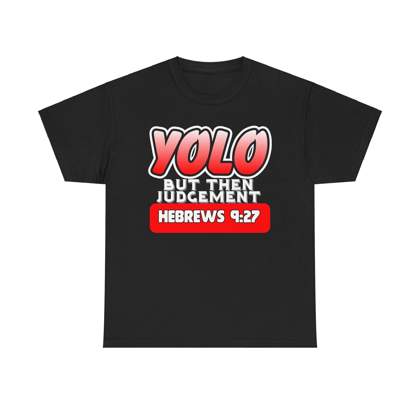 YOLO...But Then Judgement Hebrews 9:27 Version 1 Unisex Heavy Cotton Tee