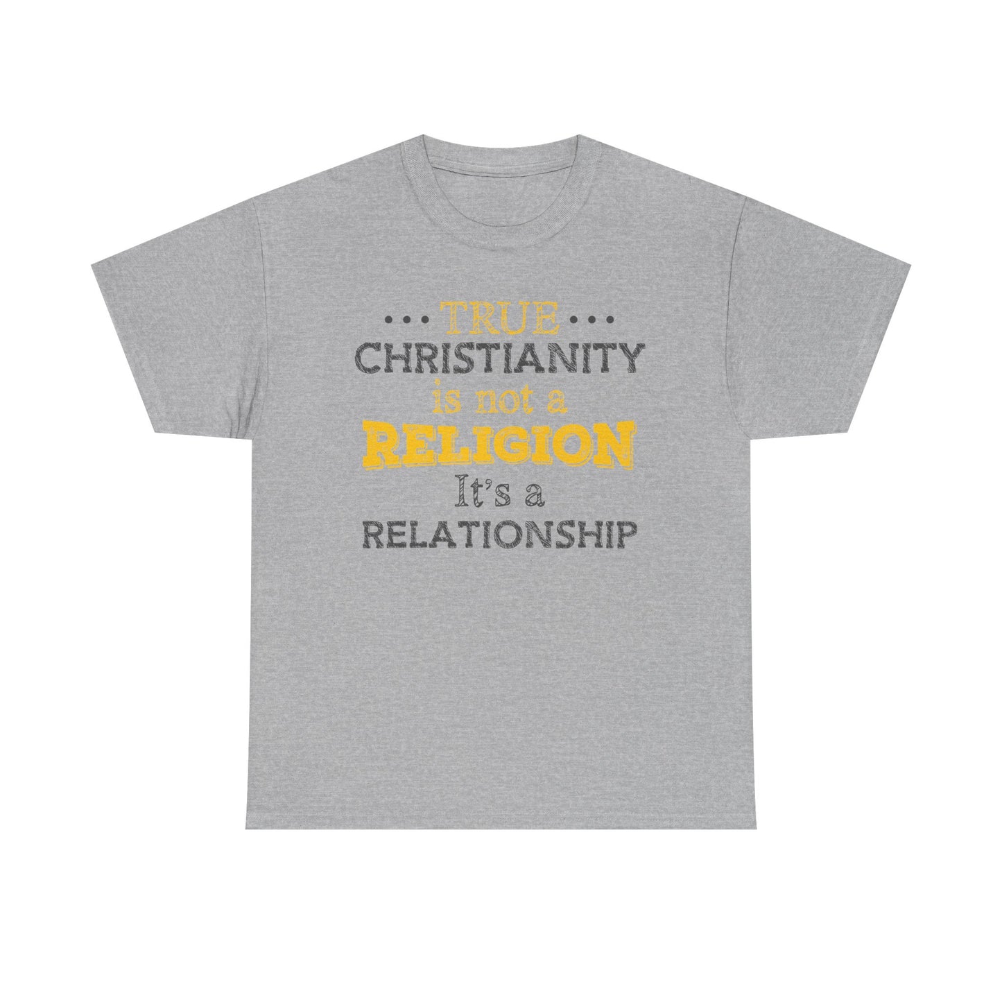 True Christianity Is Not A Religion...It's A Relationship Part 1 Unisex Heavy Cotton Tee