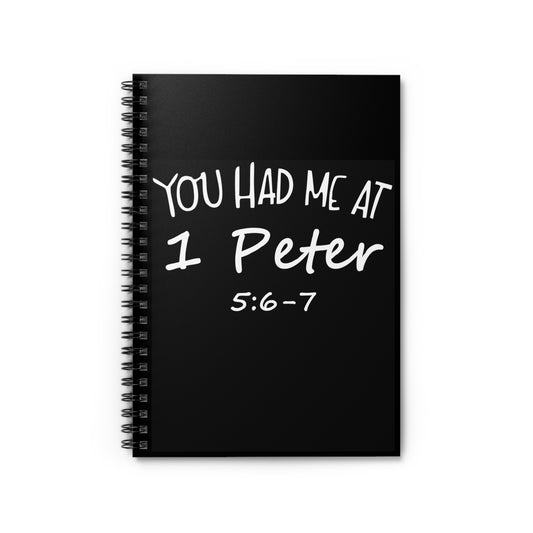 You Had Me At 1 Peter 5:6-7 Spiral Notebook