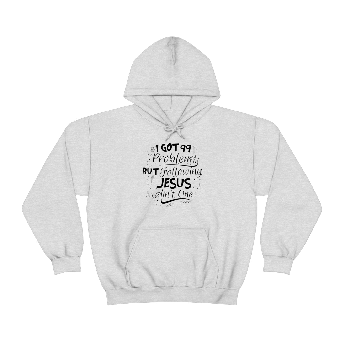 I Got 99 Problems But Following Jesus Ain't One Hoodie