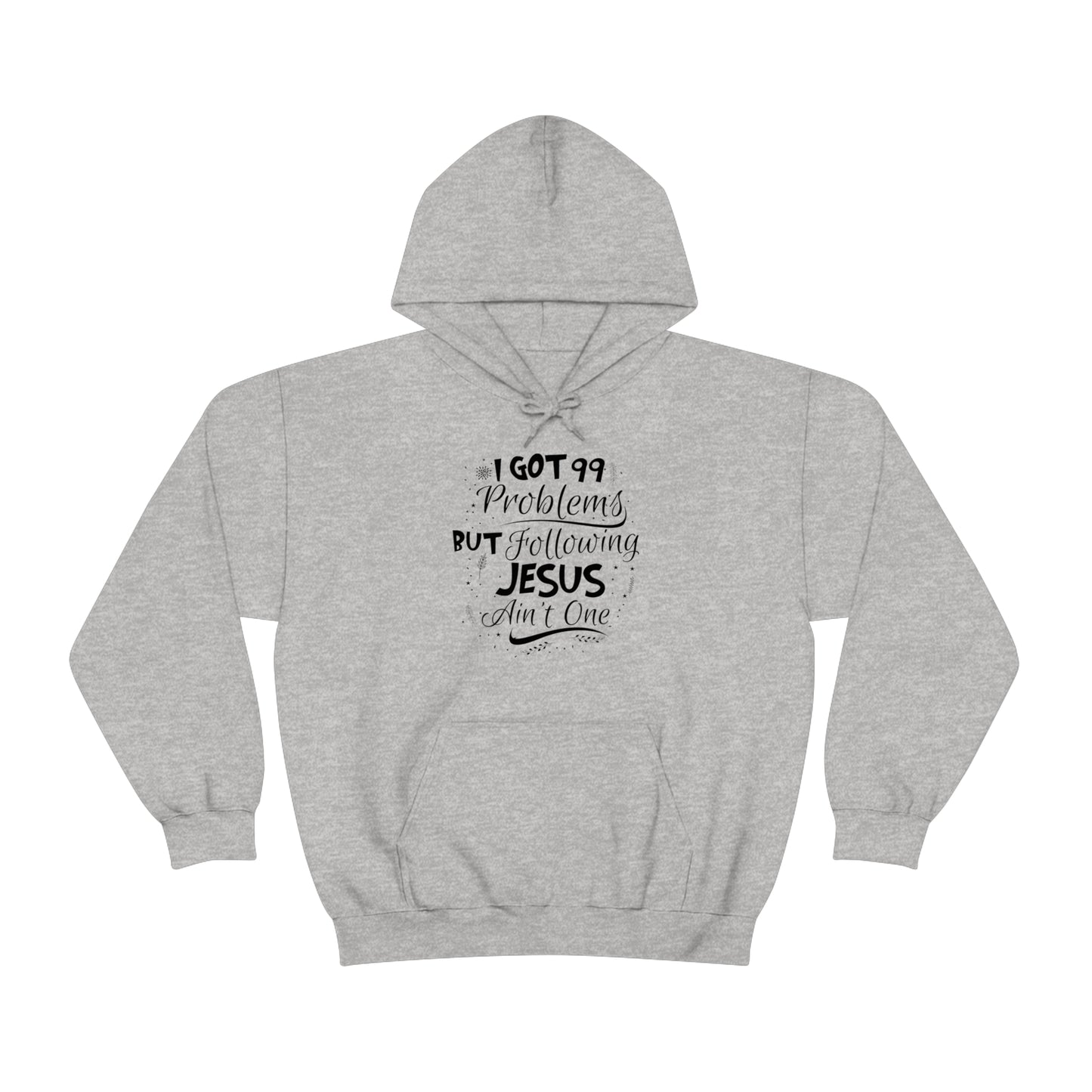 I Got 99 Problems But Following Jesus Ain't One Hoodie