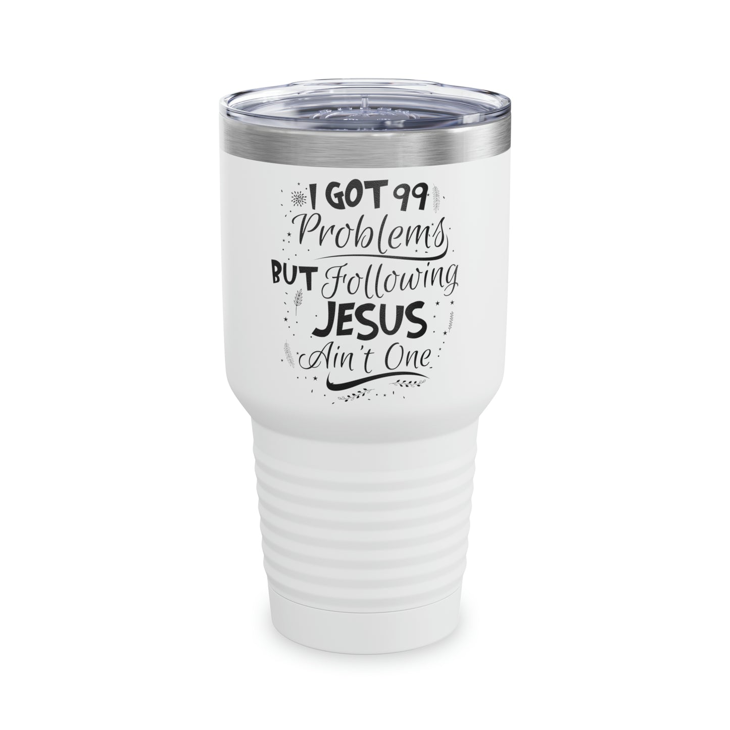 I Got 99 Problems But Following Jesus Ain't One 30oz Tumbler