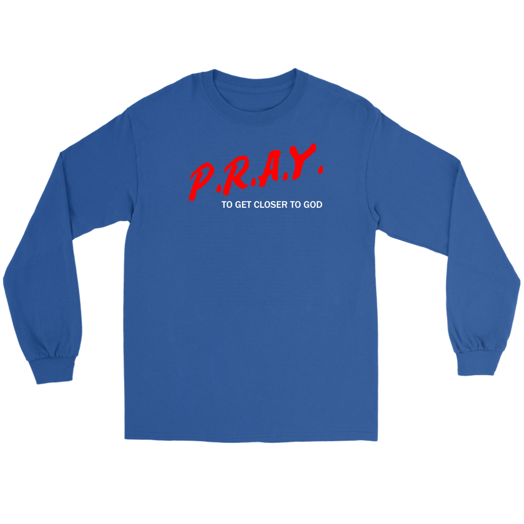 P.R.A.Y. To Get Closer To God Men's T-Shirt Part 2