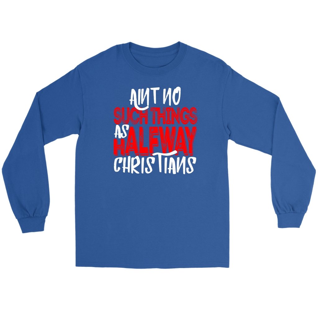 No Halfway Christians Men's T-Shirt Part 1