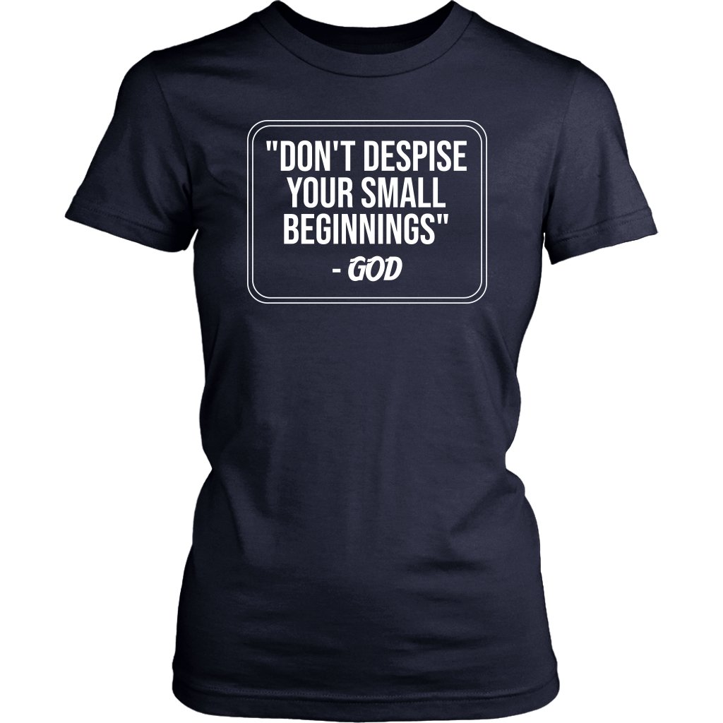 Don't Despise Small Beginnings Women's T-Shirt Part 2