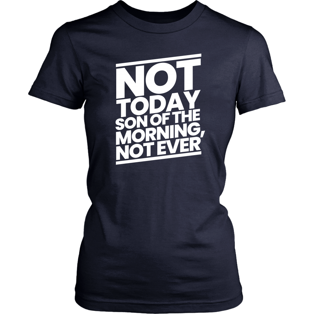 Not Today Son of the Morning Not Ever Women's T-Shirt Part 2
