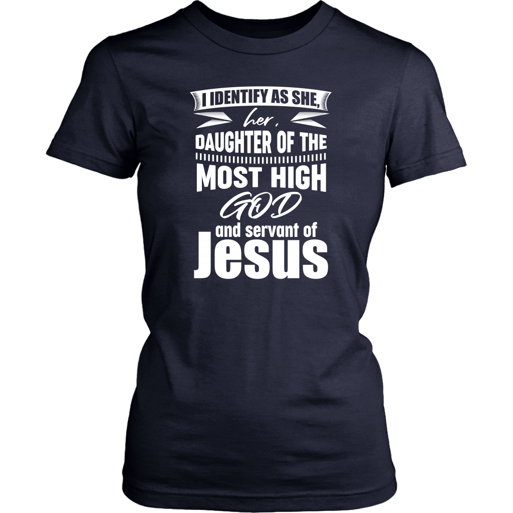 I Identify As She, Her, Daughter of the Most High God And Servant of Jesus Women's T-Shirt Part 2