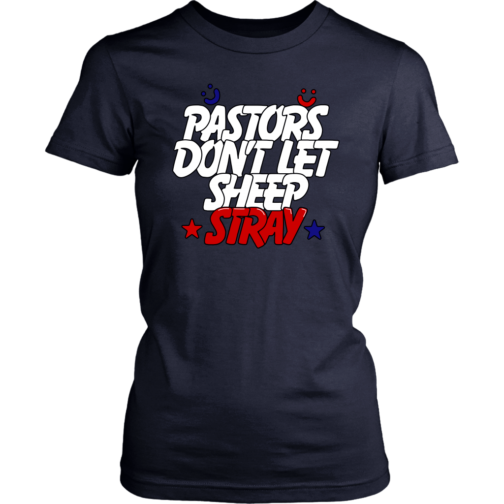 Pastors Don't Let Sheep Stray Women's T-Shirt