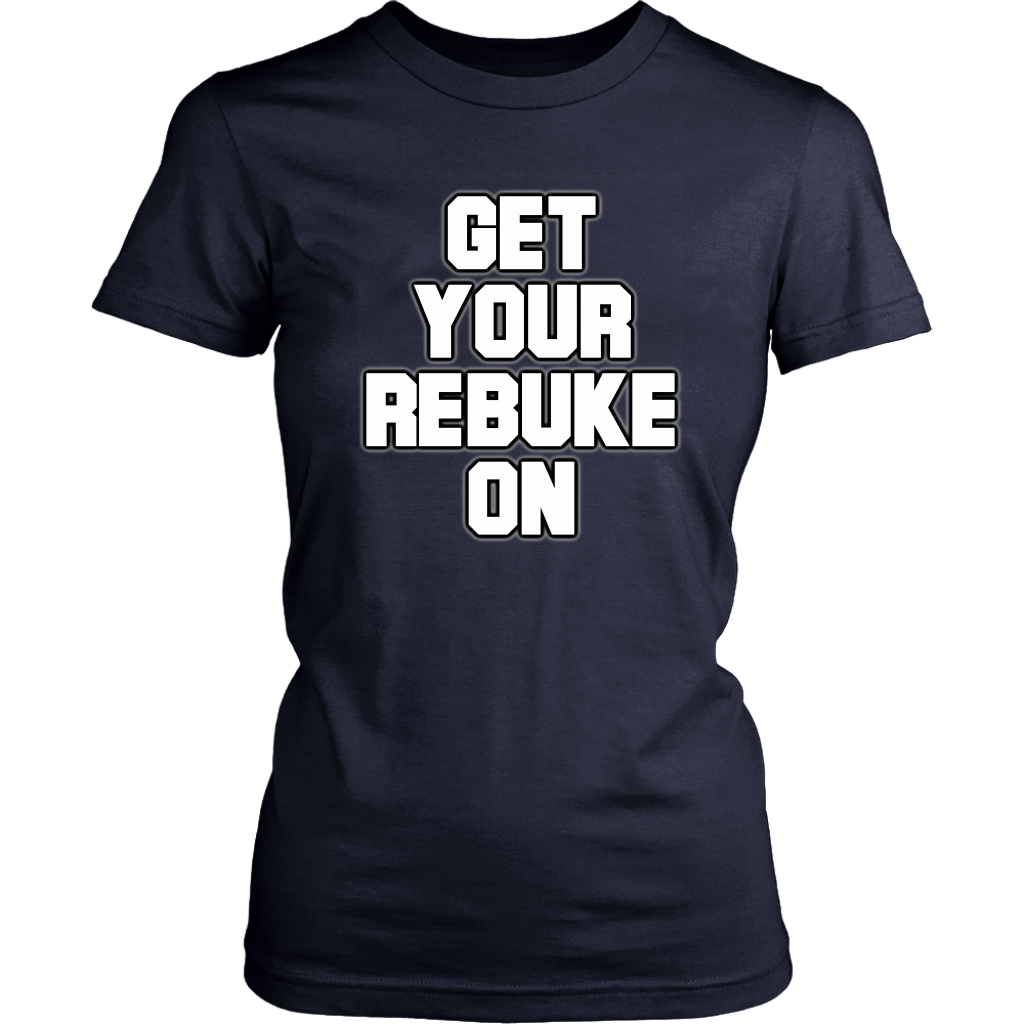 Get Your Rebuke On Women's T-Shirt Part 1