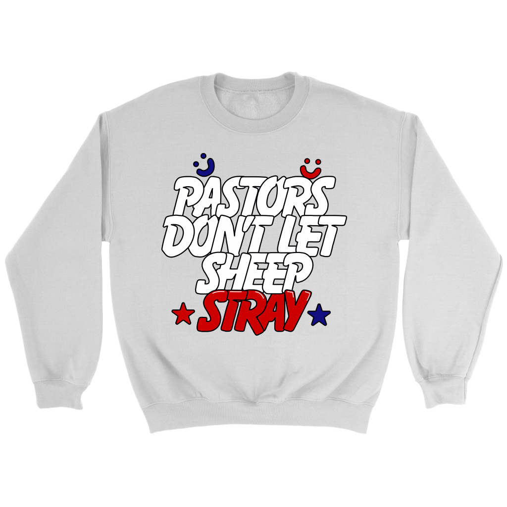 Pastors Don't Let Sheep Stray Crewneck