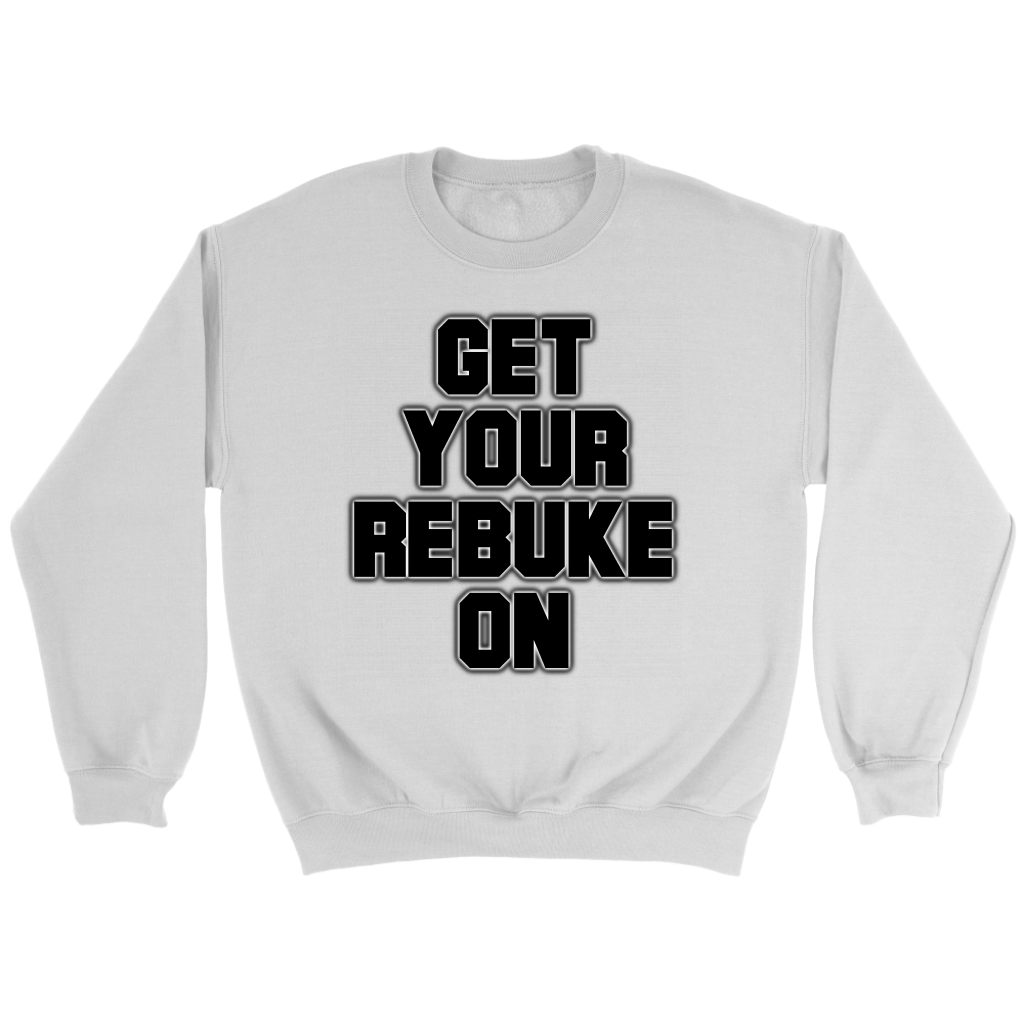 Get Your Rebuke On Crewneck Part 2