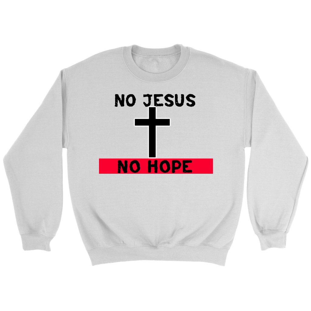No Jesus No Hope Crewneck Part 2