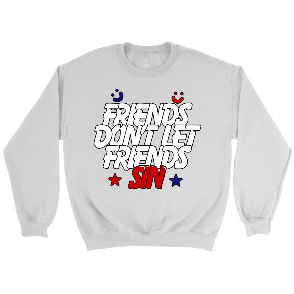 Friends Don't Let Friends Sin Crewneck