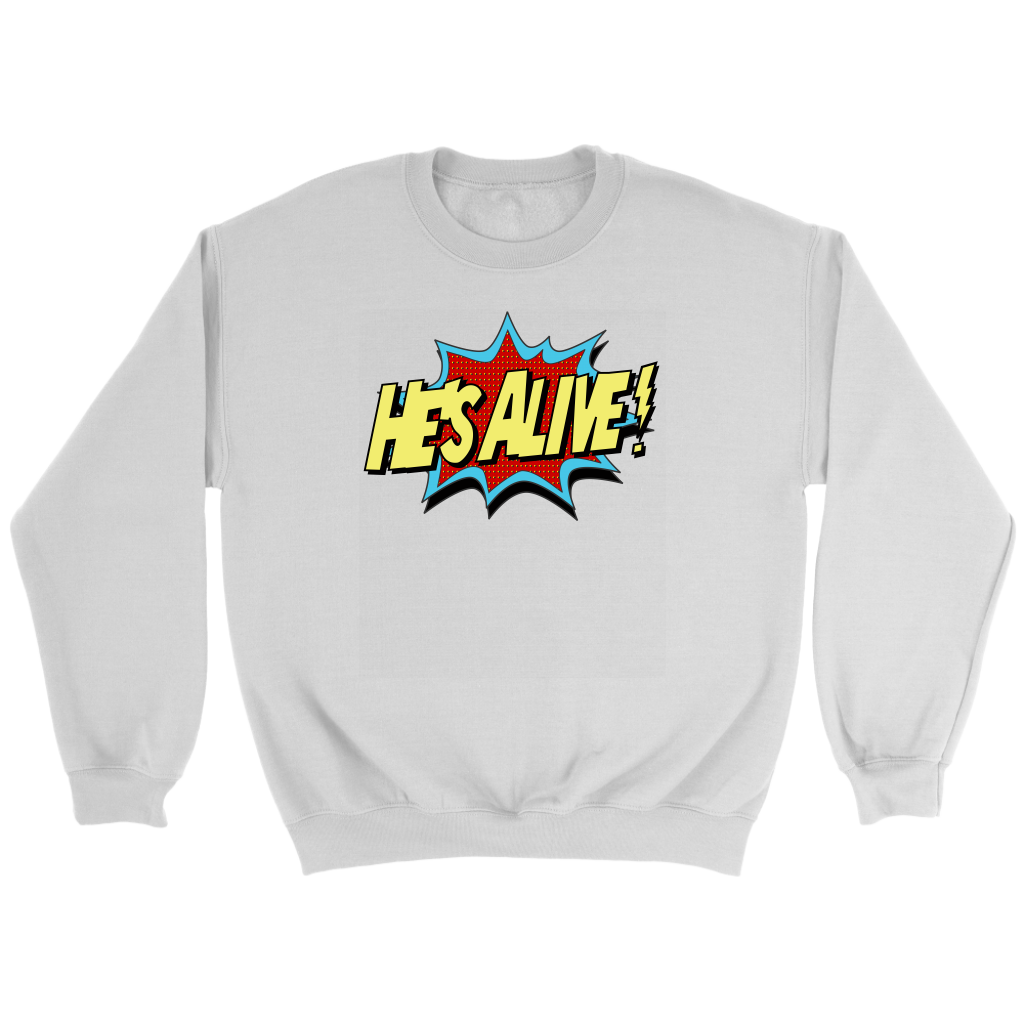 He's Alive! Crewneck