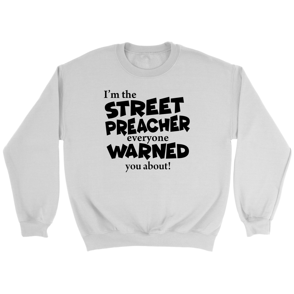 I'm The Street Preacher Everyone Warned You About Crewneck Part 1