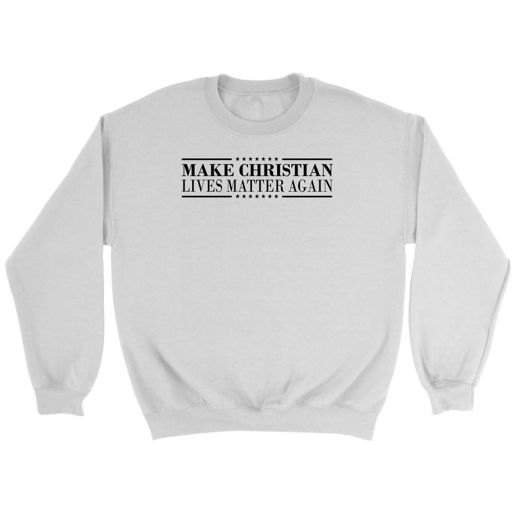 Make Christian Lives Matter Again Crewneck Part 1
