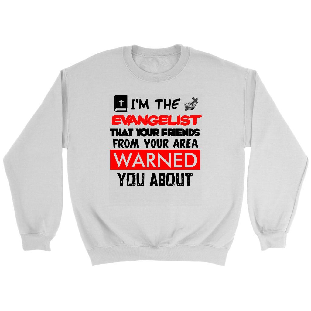 I'm The Evangelist You've Been Warned About Crewneck Part 2