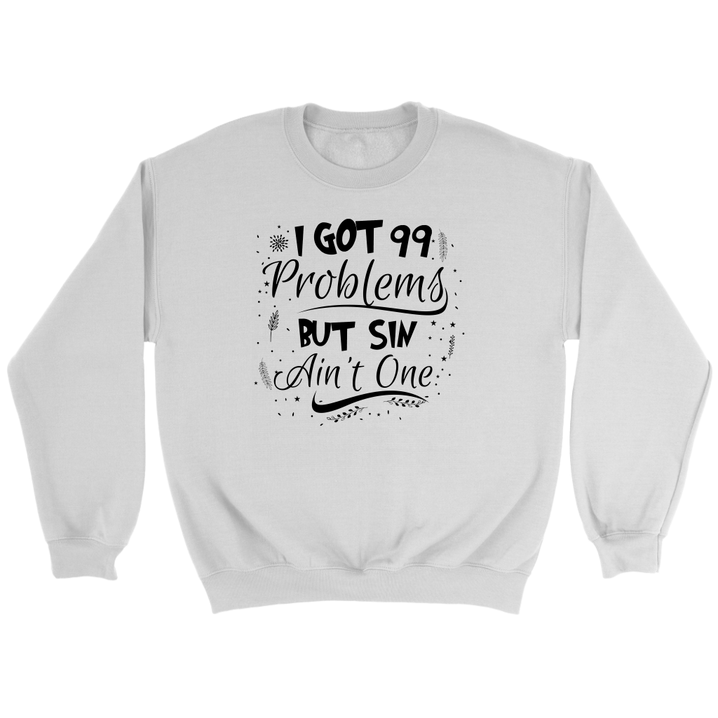 I Got 99 Problems But Sin Ain’t One Crewneck Part 2