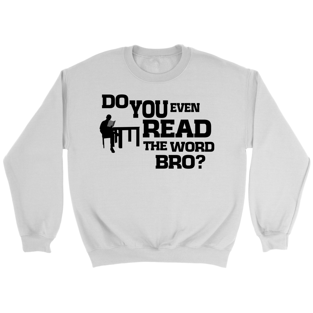 Do You Even Read The Word Bro Crewneck Part 1
