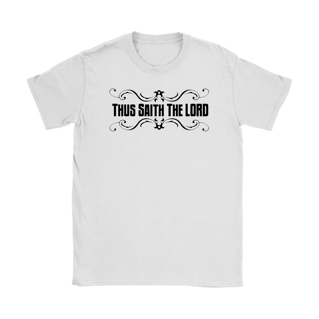 Thus Saith The Lord Women's T-Shirt Part 1