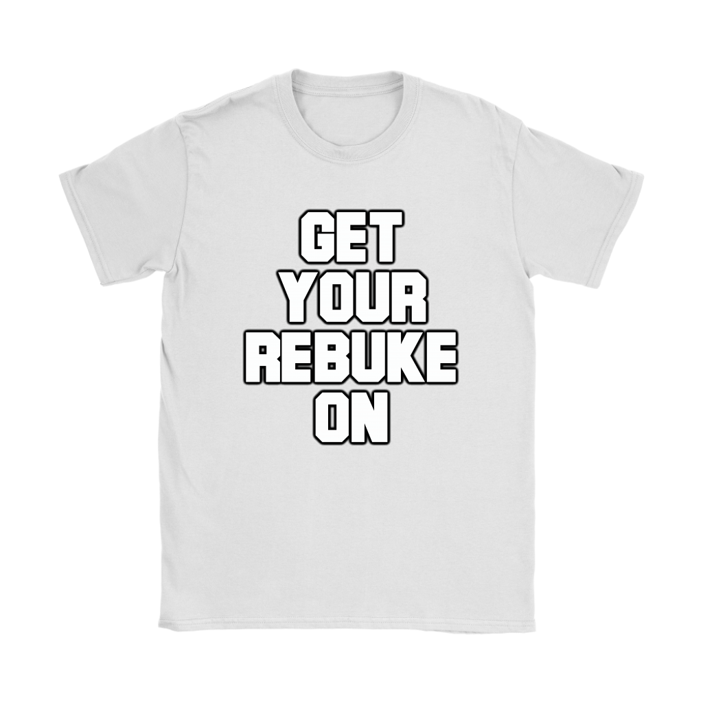 Get Your Rebuke On Women's T-Shirt Part 1