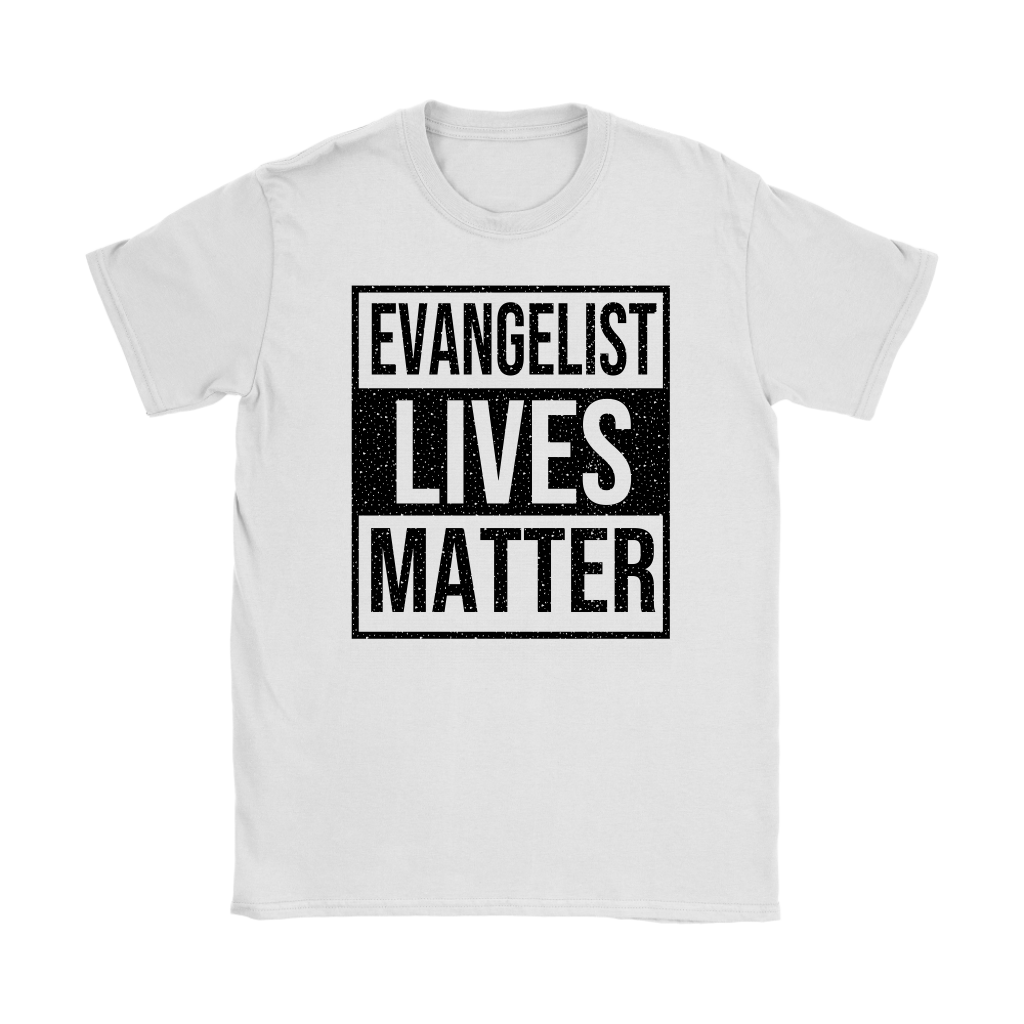 Evangelist Lives Matter Women's T-Shirt Part 1