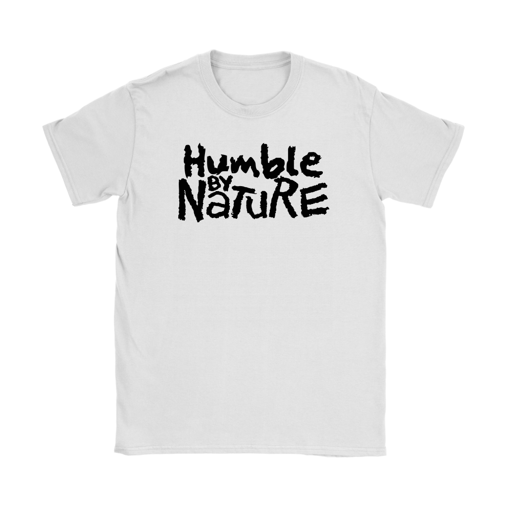 Humble By Nature Women's T-Shirt Part 1