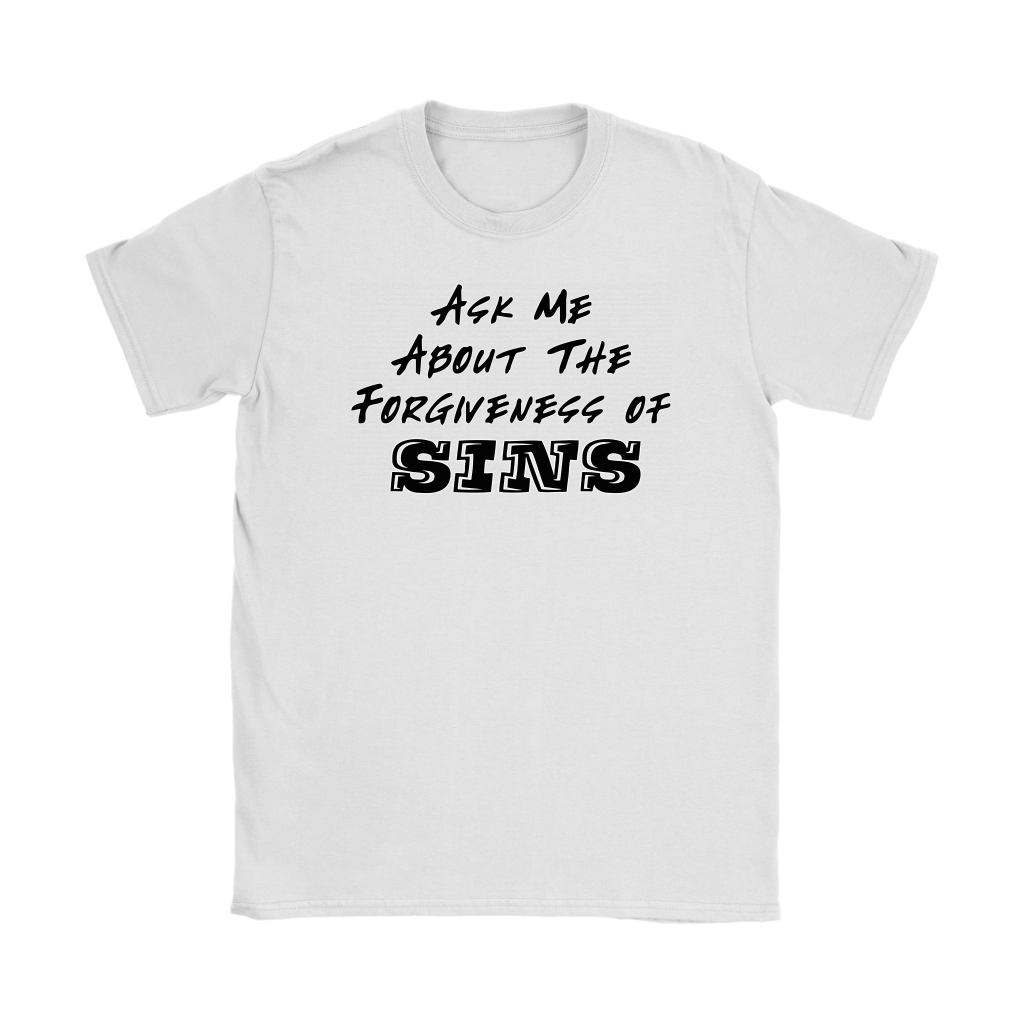 Ask Me About The Forgiveness of Sins Women's T-Shirt Part 1