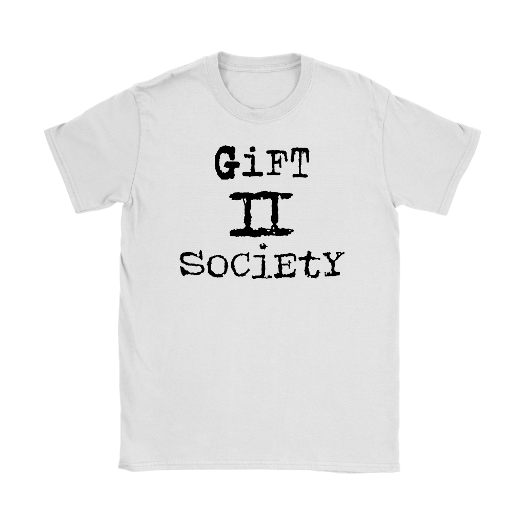 Gift II Society Women’s T-Shirt Part 1