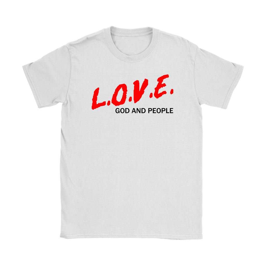 L.O.V.E. God And People Women's T-Shirt Part 1