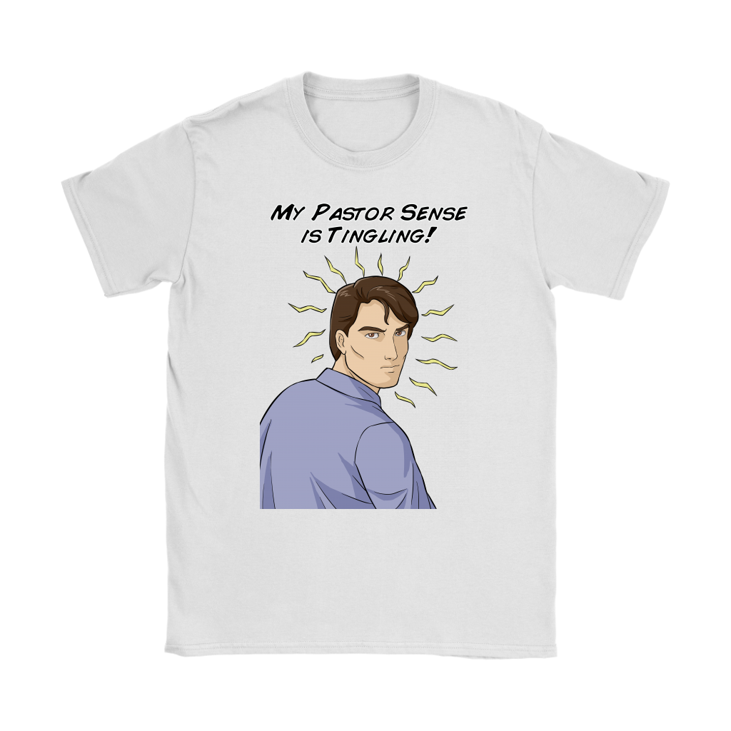 My Pastor Sense is Tingling Women's T-Shirt Part 1