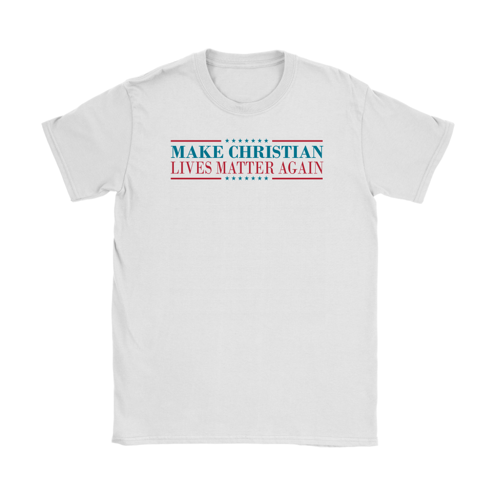 Make Christian Lives Matter Again Women's T-Shirt Part 2