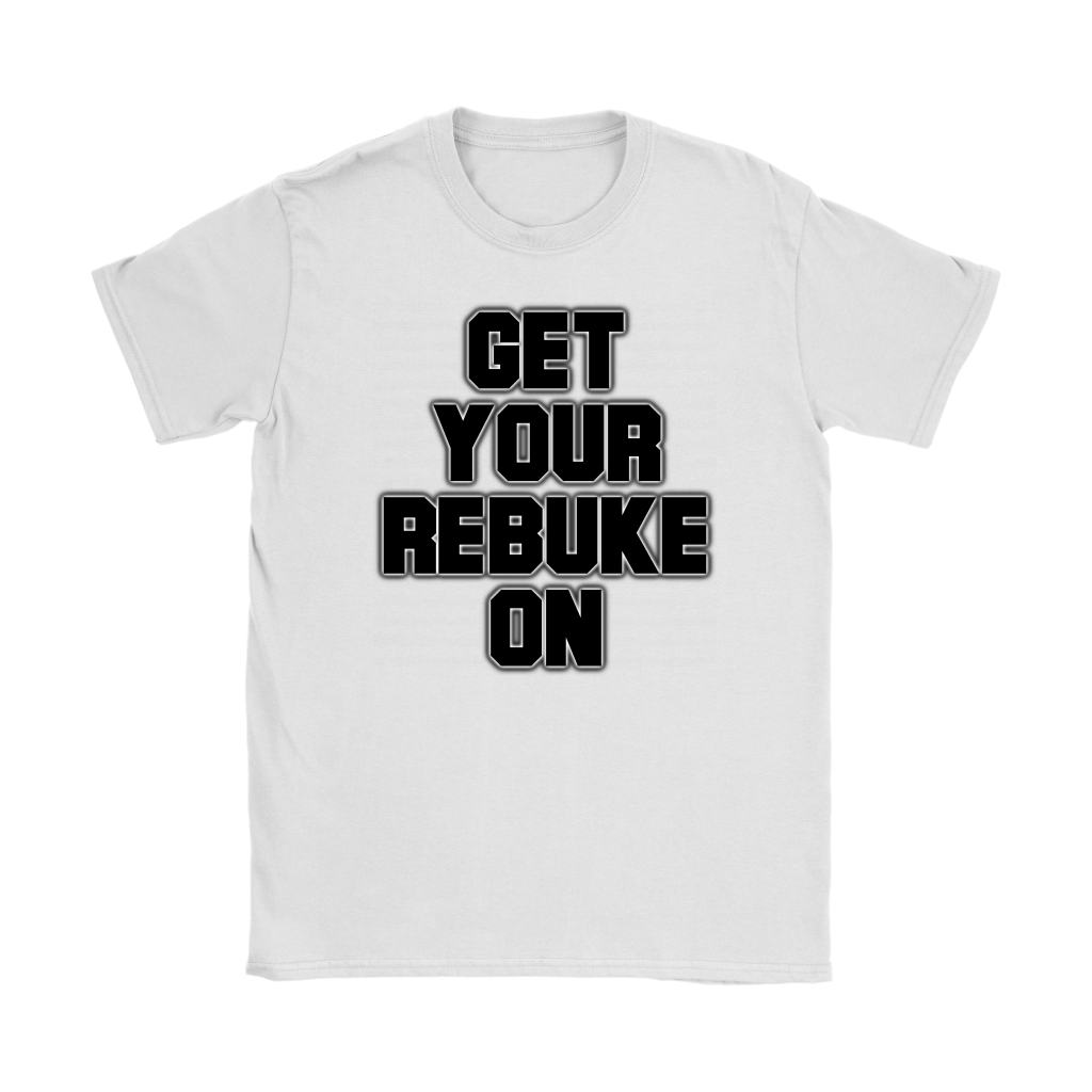 Get Your Rebuke On Women's T-Shirt Part 2
