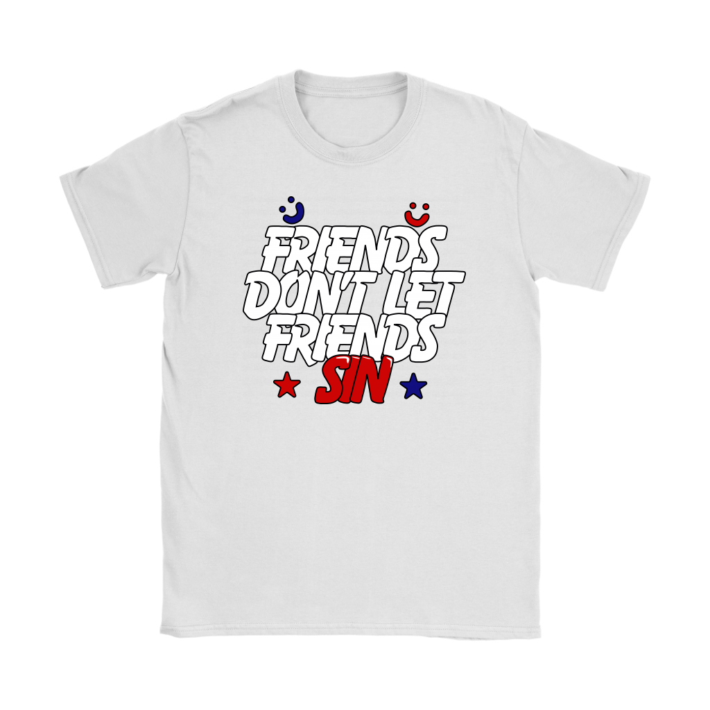 Friends Don't Let Friends Sin Women's T-Shirt