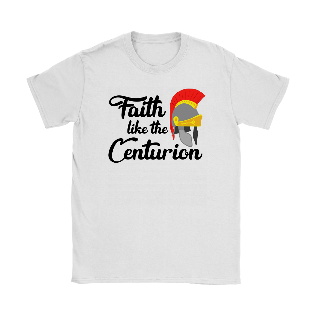 Faith Like The Centurion Women's T-Shirt Part 1