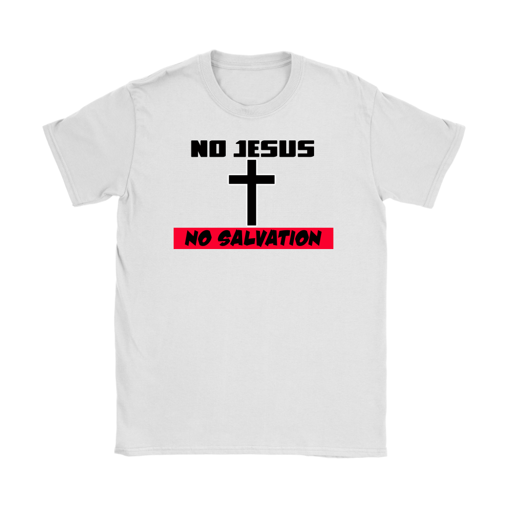 No Jesus No Salvation Women's T-Shirt Part 2
