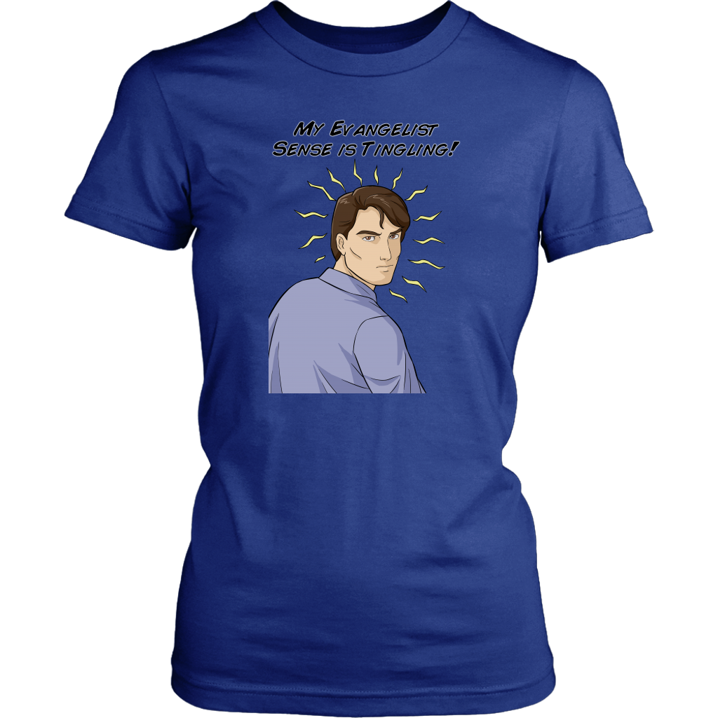 My Evangelist Sense is Tingling Women's T-Shirt Part 1