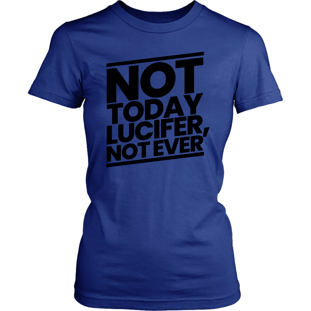 Not Today Lucifer Not Ever Women's T-Shirt Part 1